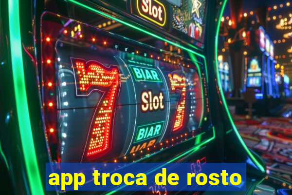 app troca de rosto